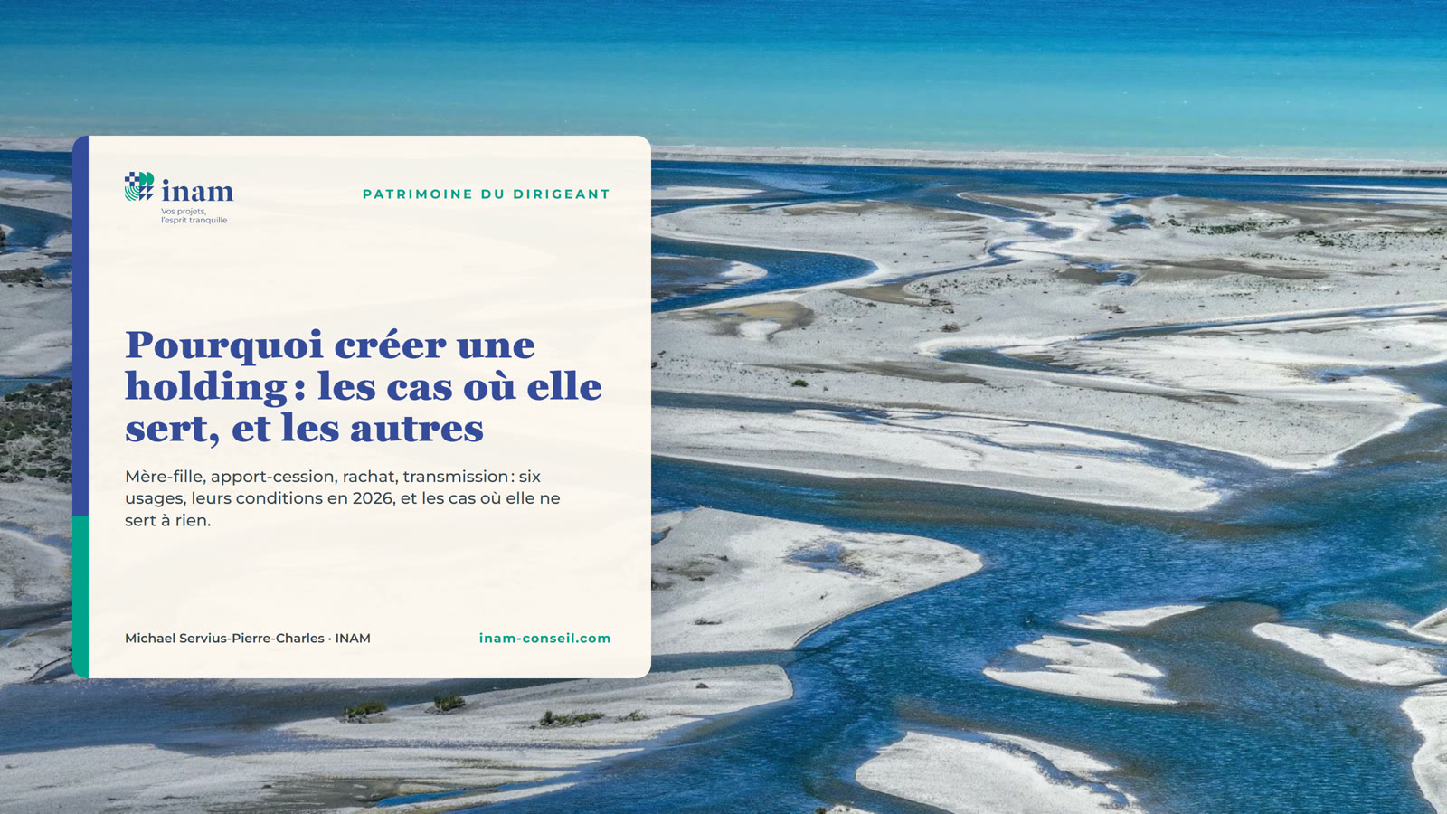 Pourquoi créer une holding : les cas où elle sert, et les autres. Vignette INAM sur une vue aérienne de rivière en tresses rejoignant la mer